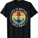 Boat Life Is Better On a Boat T-Shirt