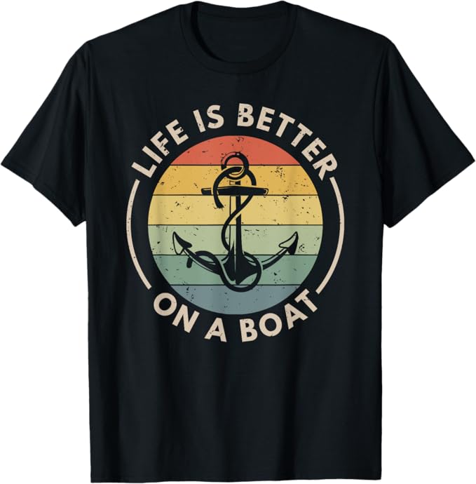 Boat Life Is Better On a Boat T-Shirt